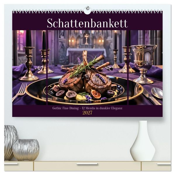 Schattenbankett - Gothic Fine Dining - 12 Menüs in dunkler Eleganz (hochwertiger Premium Wandkalender 2027 DIN A2 quer) Kunstdruck in Hochglanz
