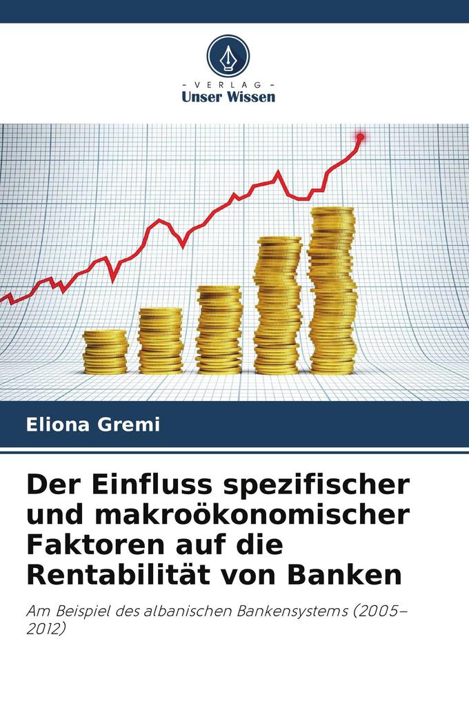 Der Einfluss spezifischer und makroökonomischer Faktoren auf die Rentabilität von Banken