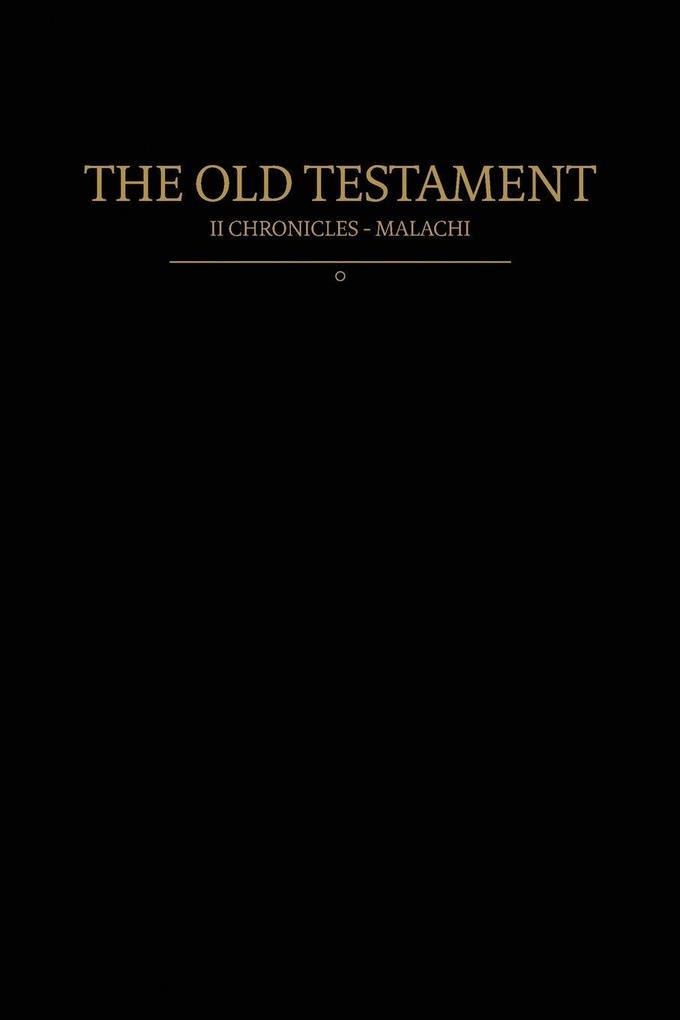 The Old Testament 2 Chronicles - Malachi