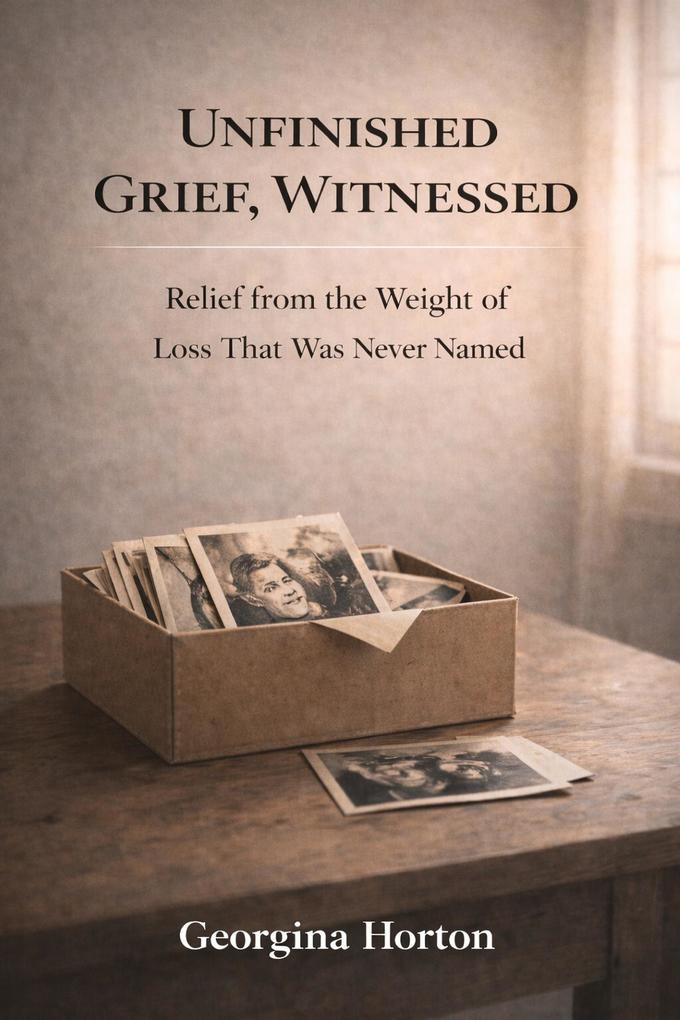 Unfinished Grief Witnessed (Unfinished Series #4)