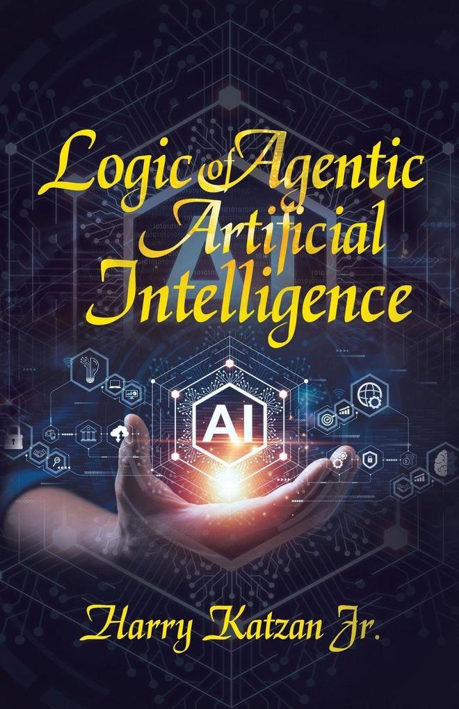 Logic of Agentic Artificial Intelligence