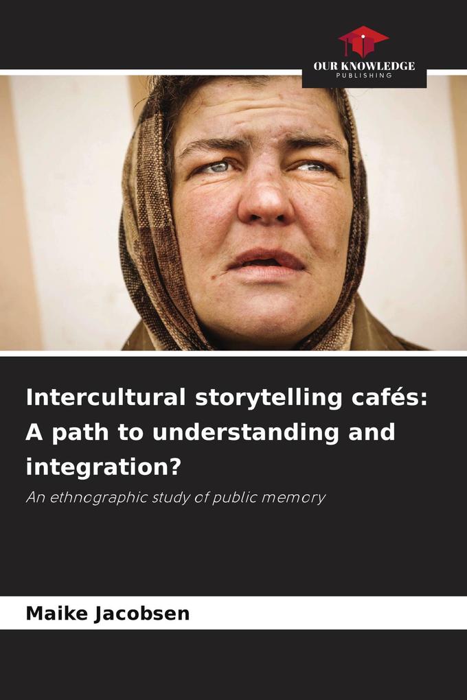 Intercultural storytelling cafés: A path to understanding and integration?