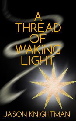 A Thread of Waking Light (Bonds of Faith and Blood Book 1)