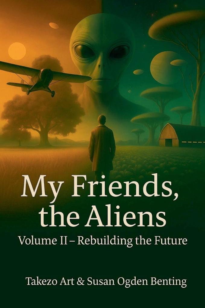 My Friends the Aliens Volume II - Rebuilding the Future