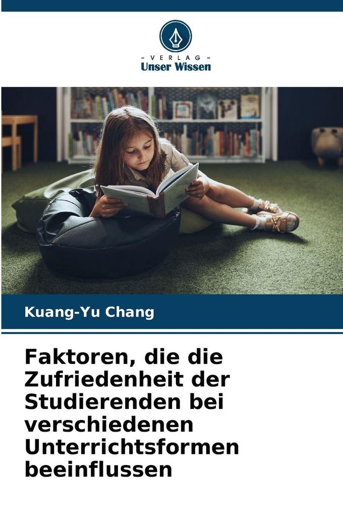 Faktoren die die Zufriedenheit der Studierenden bei verschiedenen Unterrichtsformen beeinflussen