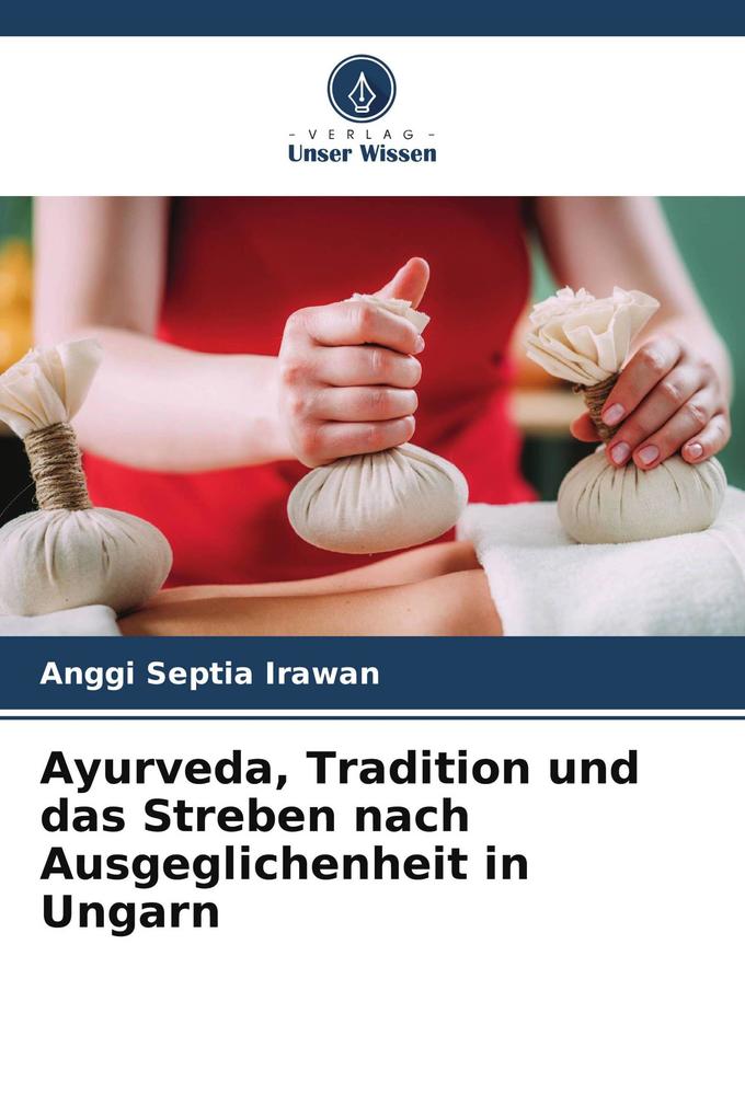 Ayurveda Tradition und das Streben nach Ausgeglichenheit in Ungarn