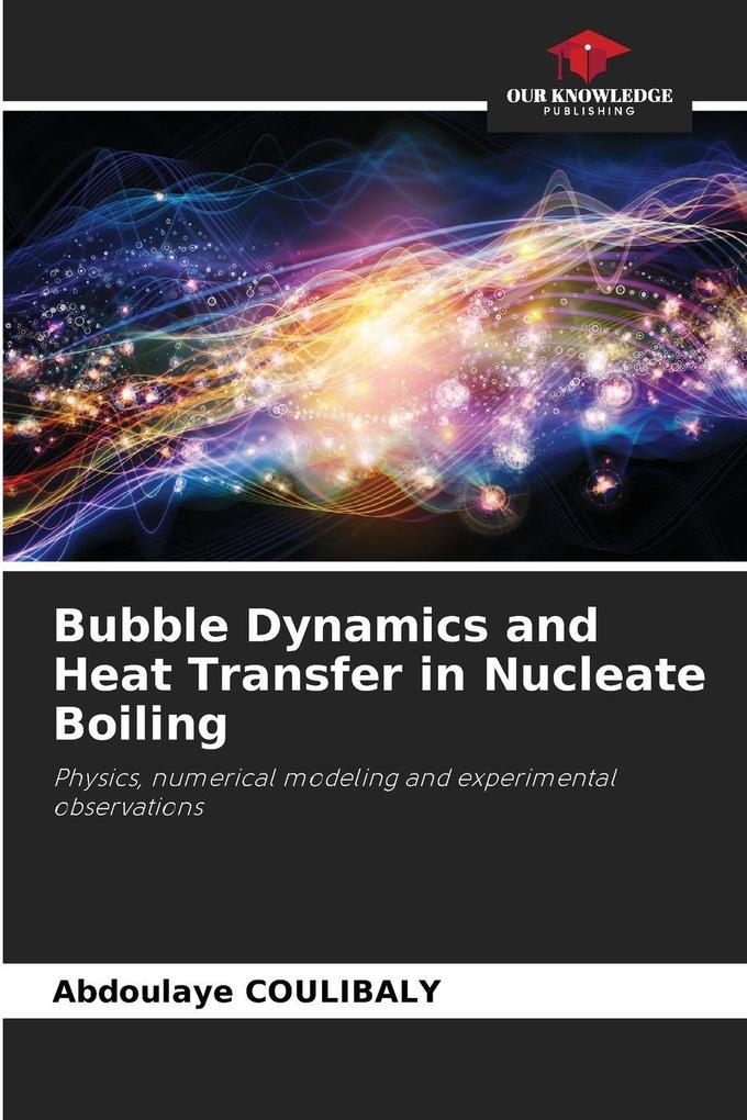 Bubble Dynamics and Heat Transfer in Nucleate Boiling