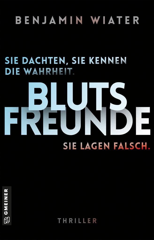 Blutsfreunde - Sie dachten sie kennen die Wahrheit. Sie lagen falsch.