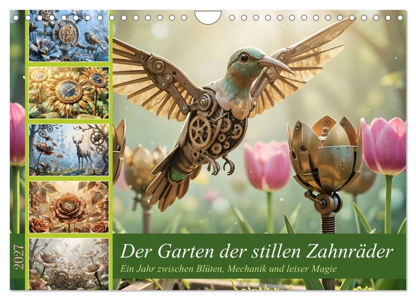 Der Garten der stillen Zahnräder - Ein Jahr zwischen Blüten Mechanik und leiser Magie (Wandkalender 2027 DIN A4 quer) CALVENDO Monatskalender