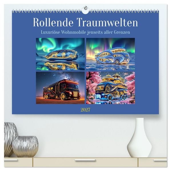 Rollende Traumwelten (hochwertiger Premium Wandkalender 2027 DIN A2 quer) Kunstdruck in Hochglanz