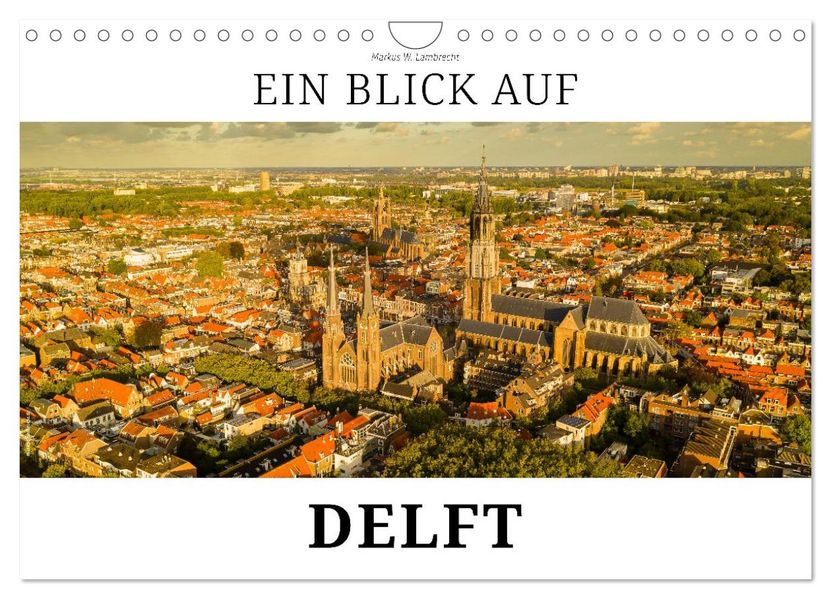 Ein Blick auf Delft (Wandkalender 2027 DIN A4 quer) CALVENDO Monatskalender
