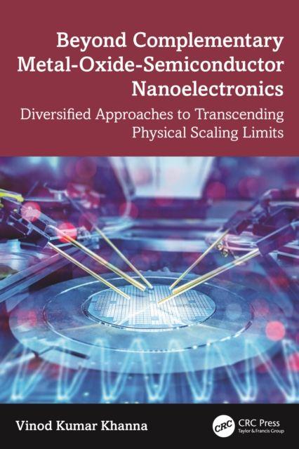 Beyond Complementary Metal-Oxide-Semiconductor Nanoelectronics