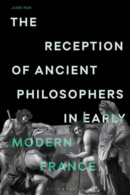 The Reception of Ancient Philosophers in Early Modern France