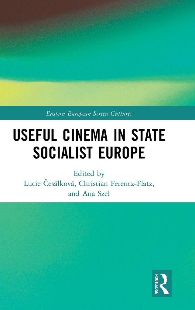 Useful Cinema in State Socialist Europe