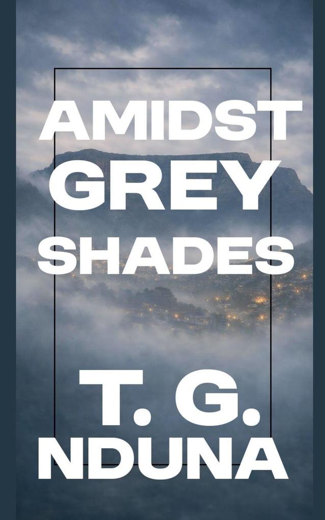 Amidst Grey Shades