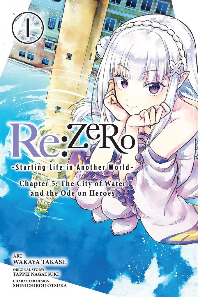 RE: Zero -Starting Life in Another World- Chapter 5: The City of Water and the Ode on Heroes Vol. 1