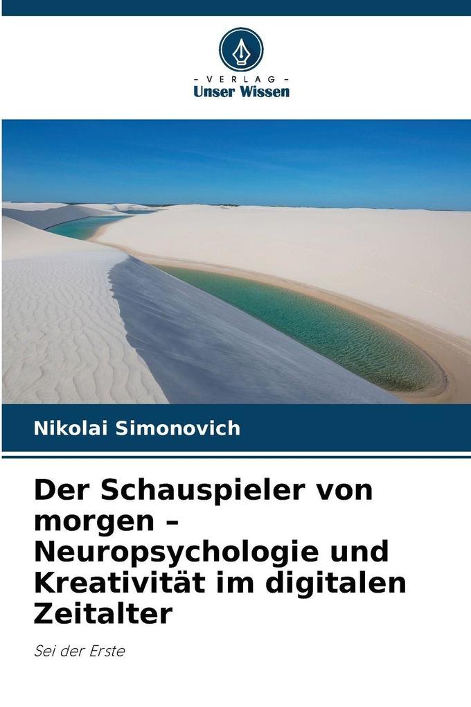 Der Schauspieler von morgen - Neuropsychologie und Kreativität im digitalen Zeitalter