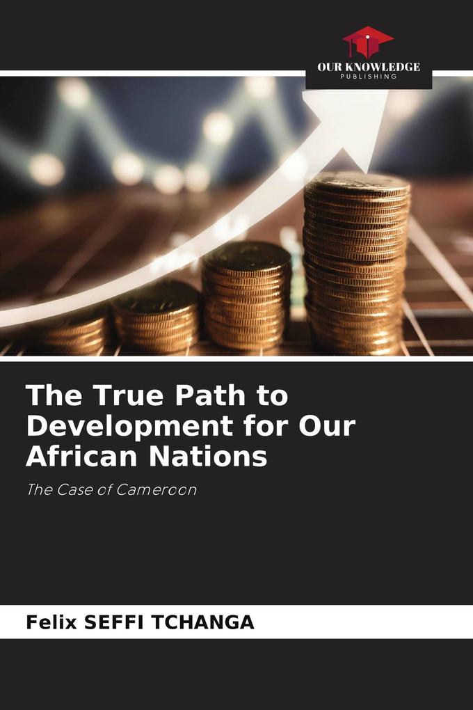 The True Path to Development for Our African Nations