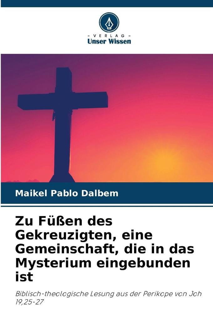 Zu Füßen des Gekreuzigten eine Gemeinschaft die in das Mysterium eingebunden ist