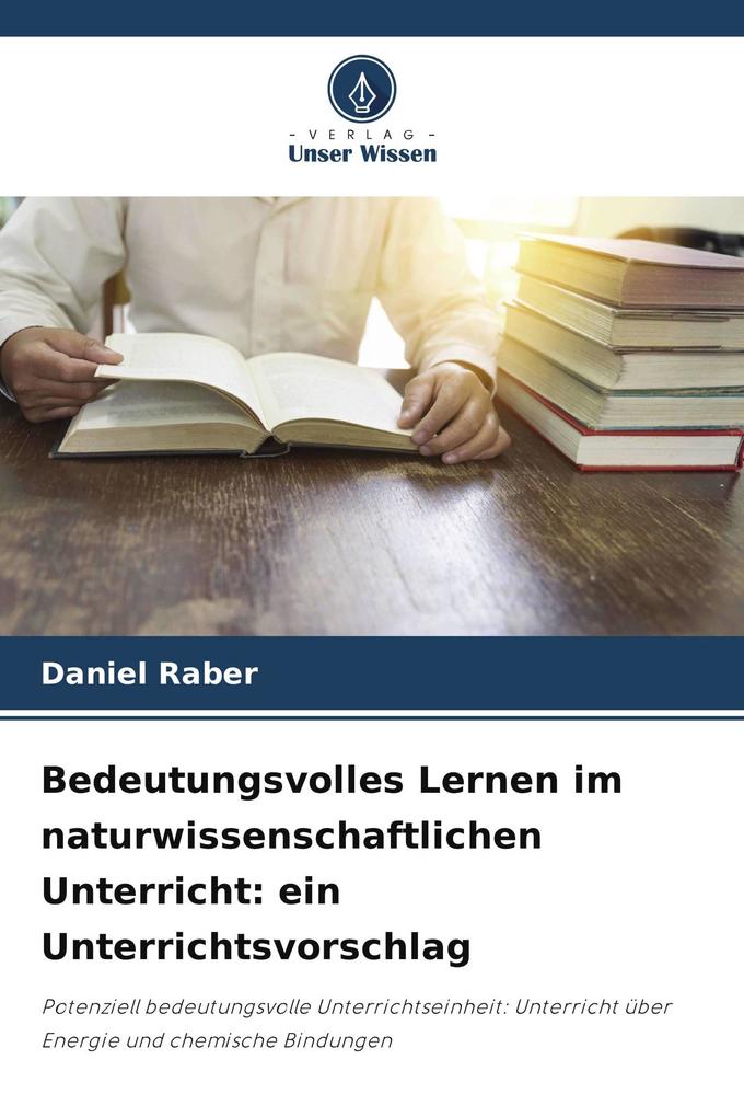 Bedeutungsvolles Lernen im naturwissenschaftlichen Unterricht: ein Unterrichtsvorschlag