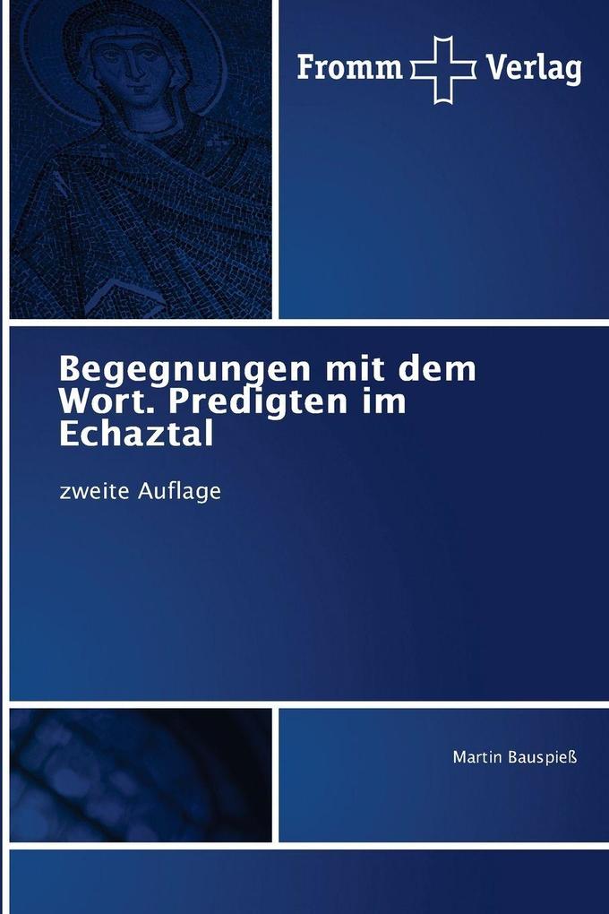 Begegnungen mit dem Wort. Predigten im Echaztal