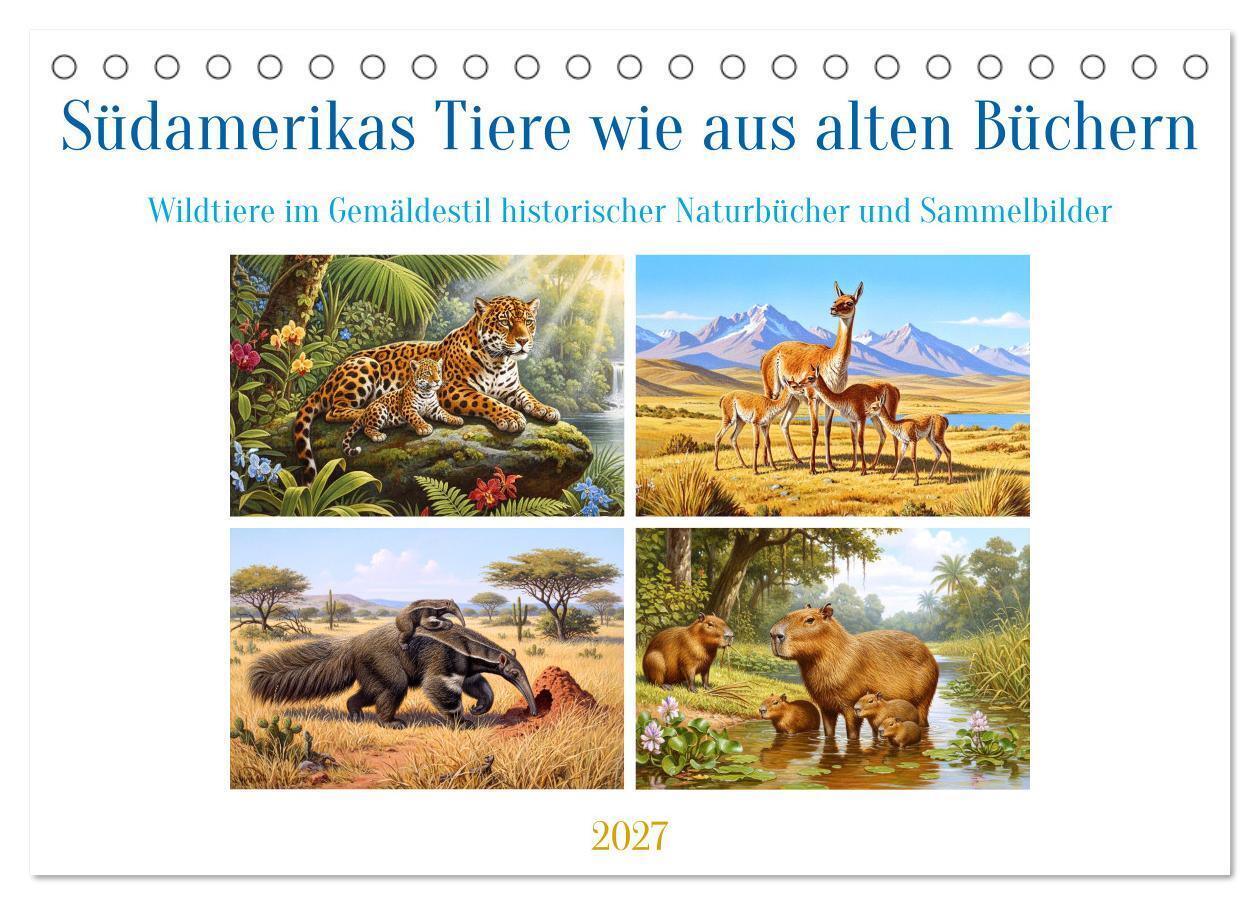 Südamerikas Tiere wie aus alten Büchern (Tischkalender 2027 DIN A5 quer) CALVENDO Monatskalender