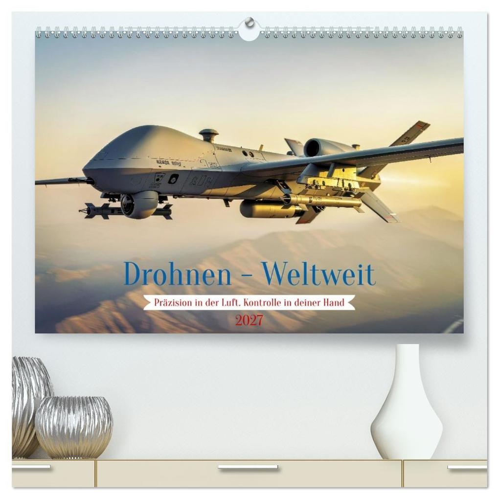 Drohnen - Weltweit (hochwertiger Premium Wandkalender 2027 DIN A2 quer) Kunstdruck in Hochglanz