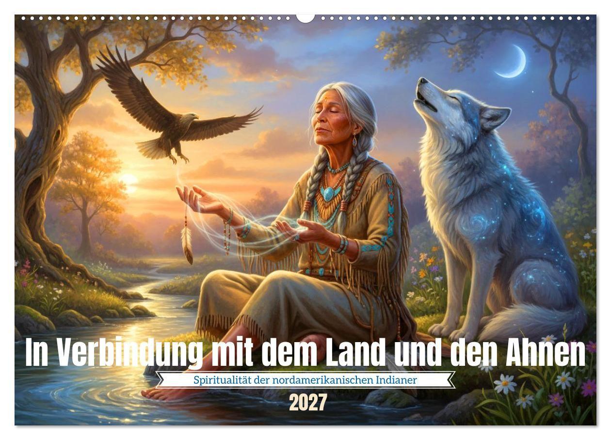 In Verbindung mit dem Land und den Ahnen (Wandkalender 2027 DIN A2 quer) CALVENDO Monatskalender