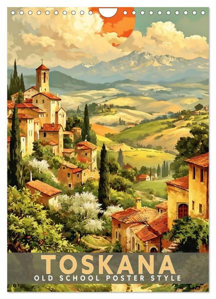 Toskana - Old School Poster Style (Wandkalender 2027 DIN A4 hoch) CALVENDO Monatskalender