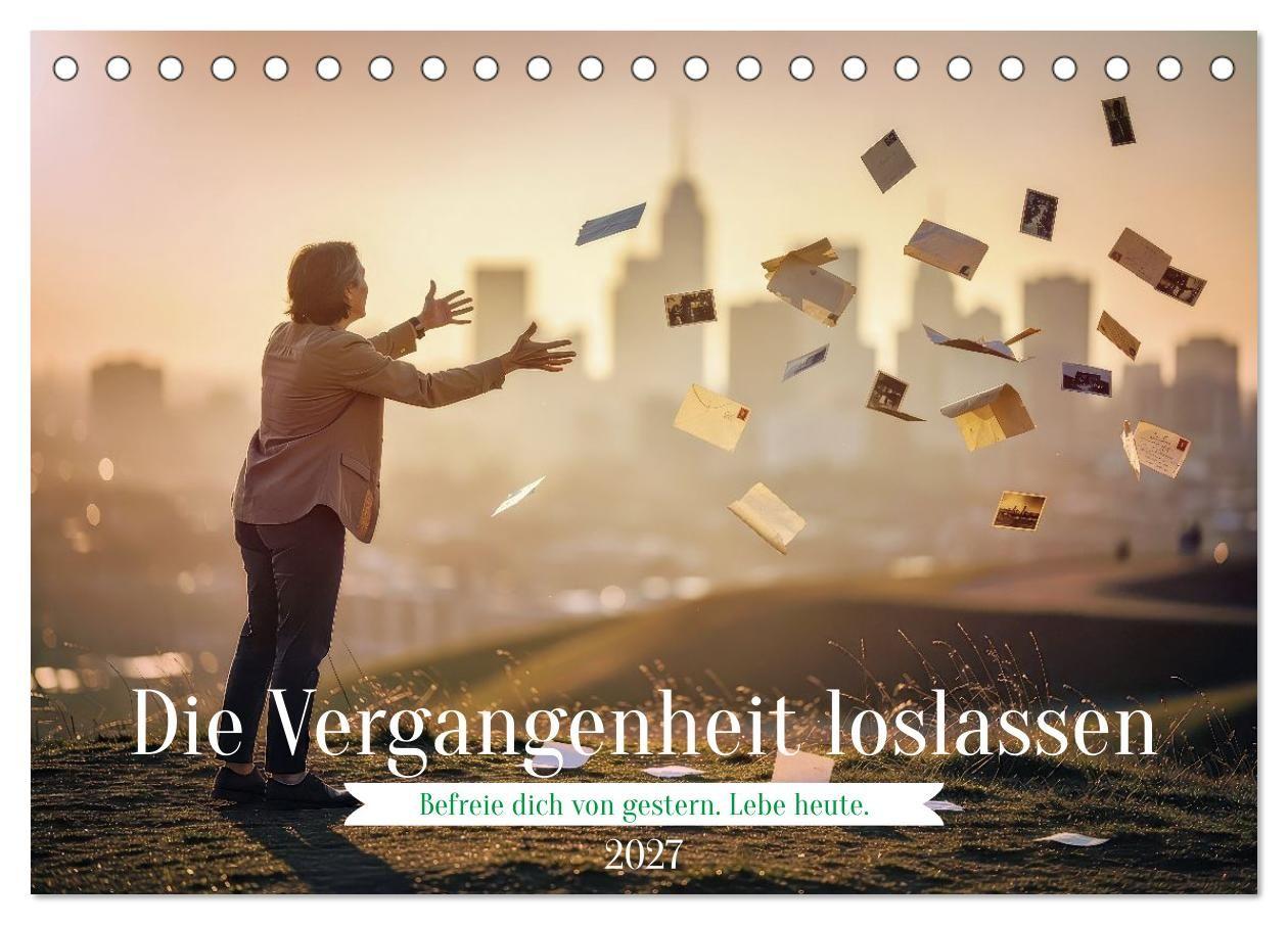 Die Vergangenheit loslassen (Tischkalender 2027 DIN A5 quer) CALVENDO Monatskalender