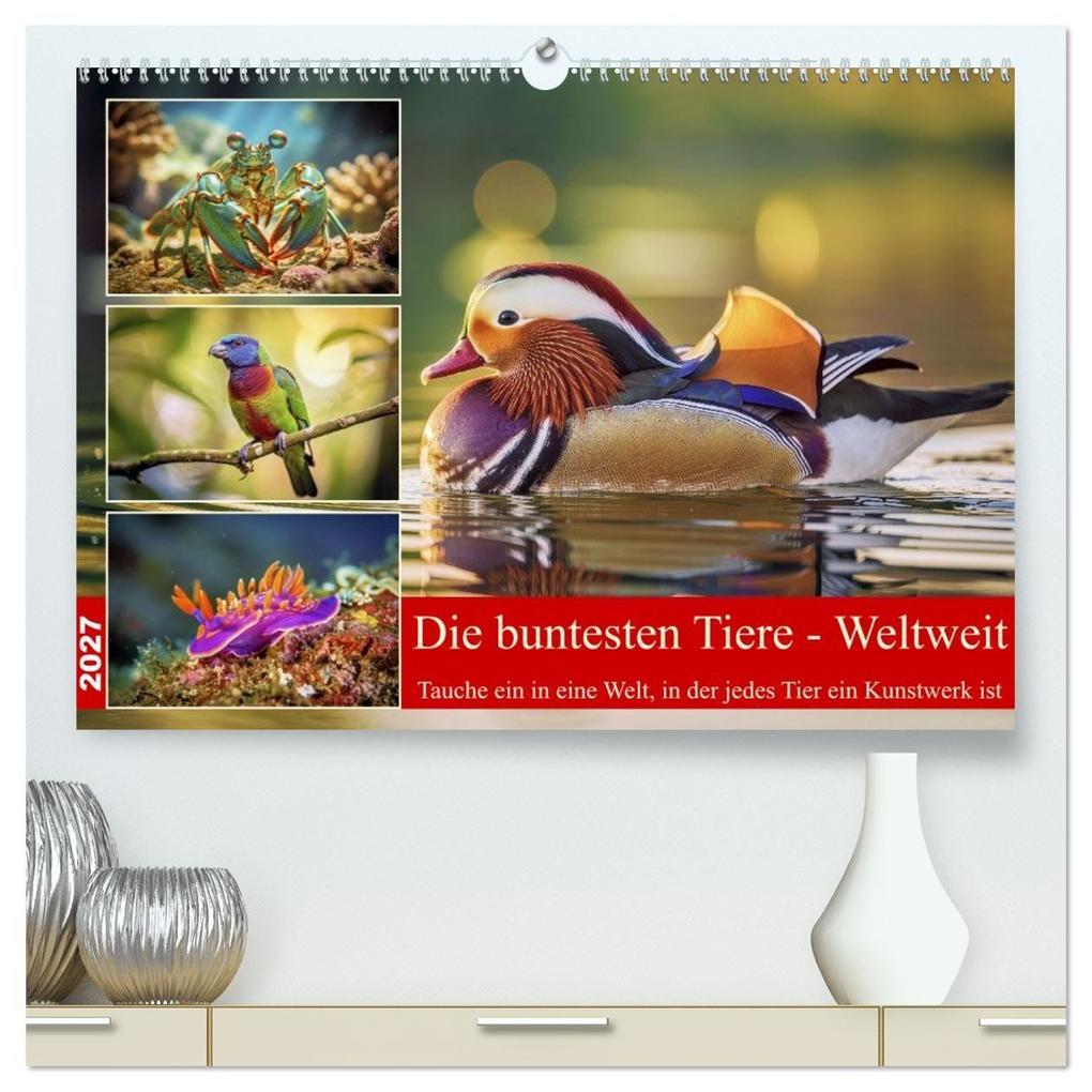 Die buntesten Tiere - Weltweit (hochwertiger Premium Wandkalender 2027 DIN A2 quer) Kunstdruck in Hochglanz