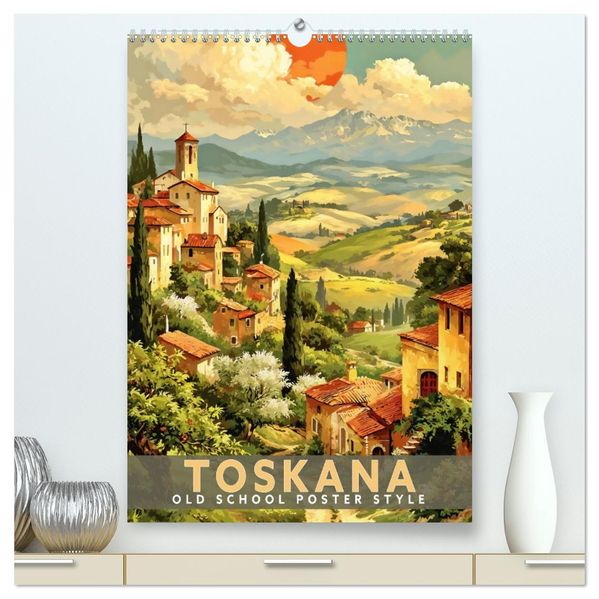 Toskana - Old School Poster Style (hochwertiger Premium Wandkalender 2027 DIN A2 hoch) Kunstdruck in Hochglanz