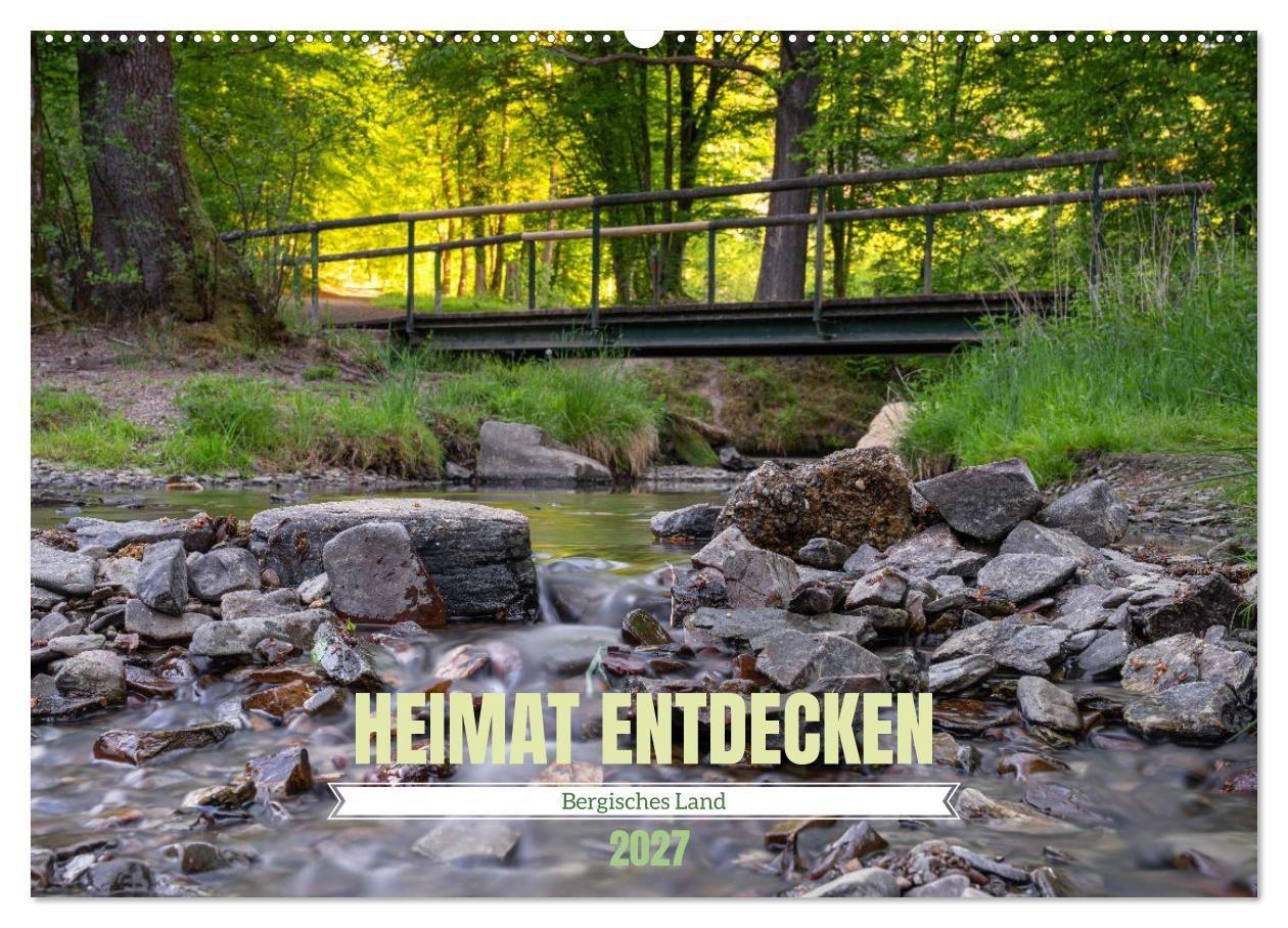 Heimat Entdecken: Bergisches Land (Wandkalender 2027 DIN A2 quer) CALVENDO Monatskalender