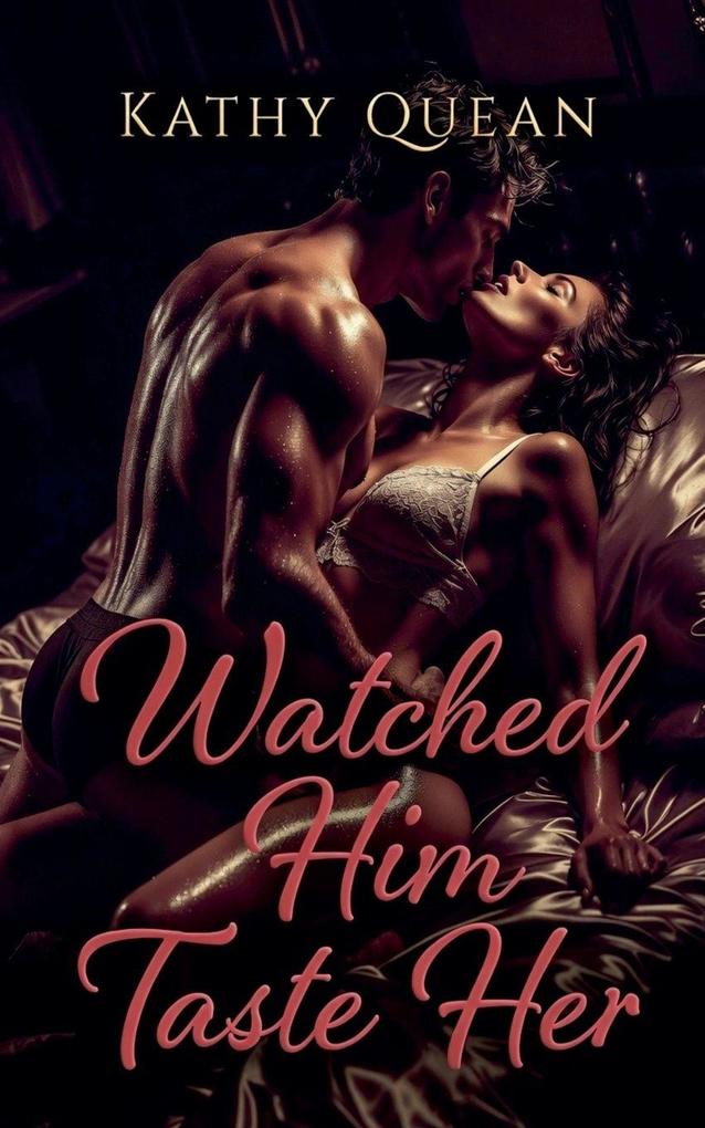 Watched Him Taste Her