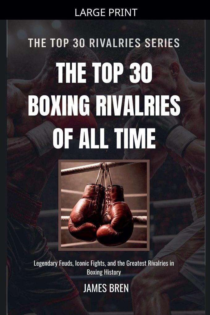 The Top 30 Boxing Rivalries of all Time