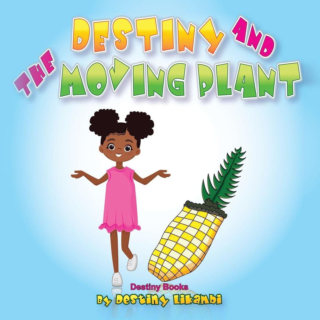 Destiny and the Moving Plant