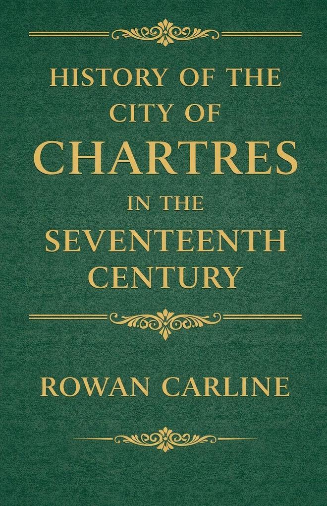 History of the City of Chartres in the Seventeenth Century