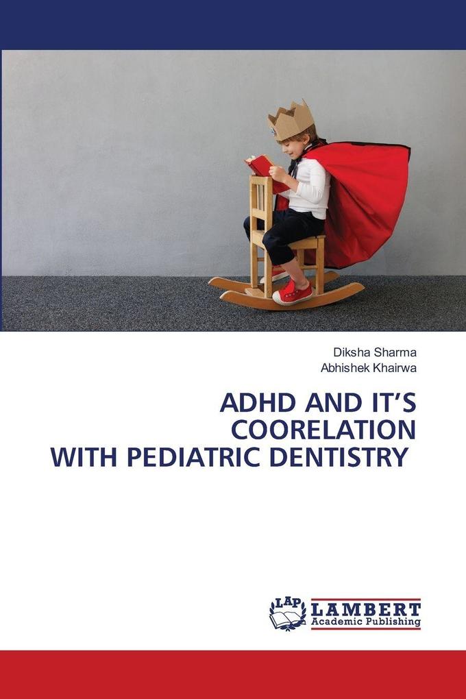 ADHD AND IT'S COORELATION WITH PEDIATRIC DENTISTRY