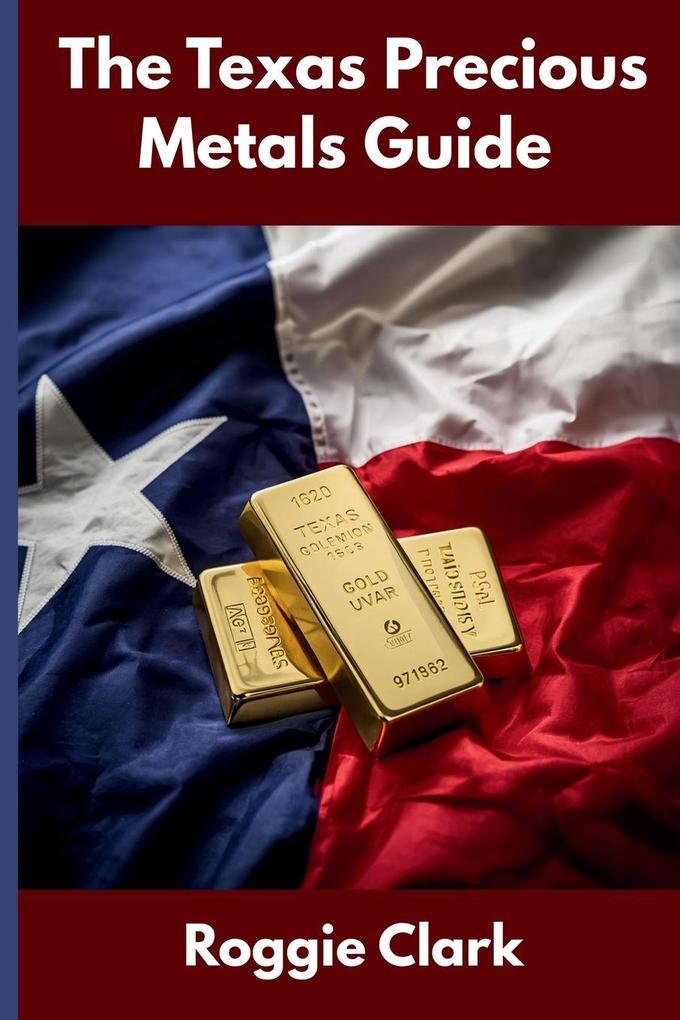 The Texas Precious Metals Guide