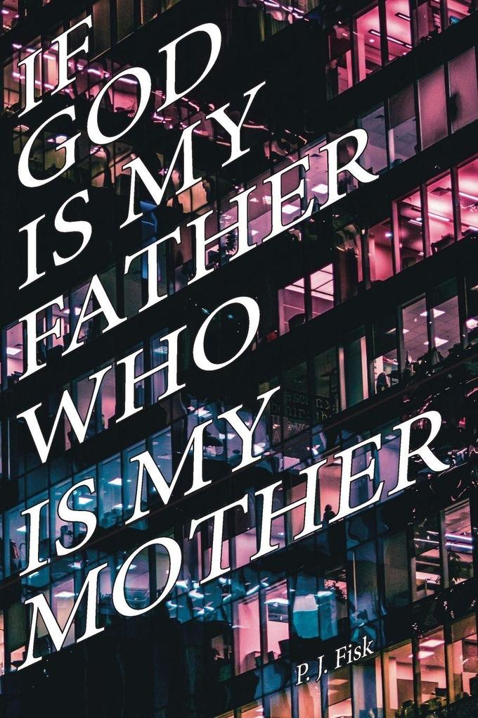 If God Is My Father Who Is My Mother?