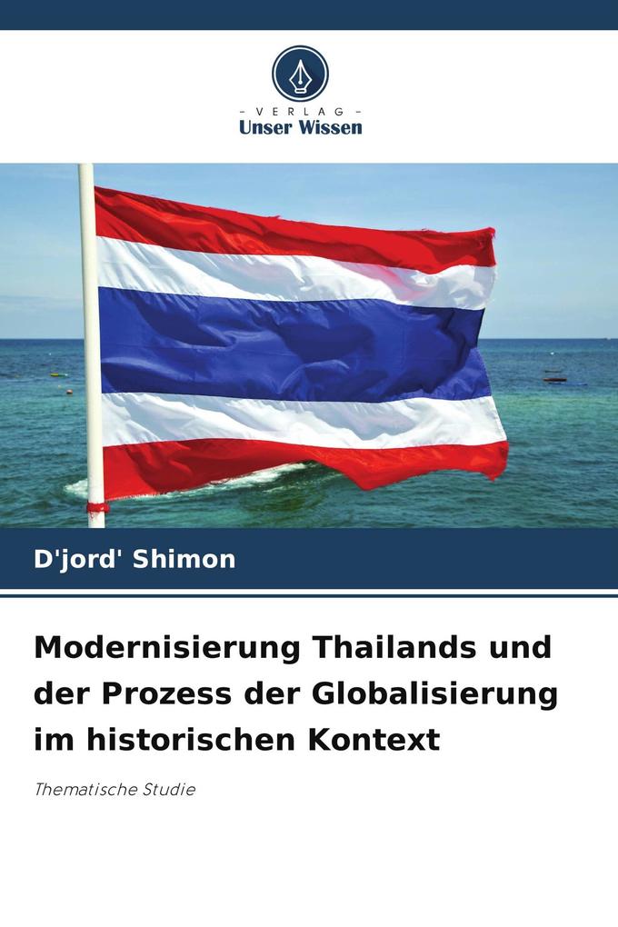 Modernisierung Thailands und der Prozess der Globalisierung im historischen Kontext
