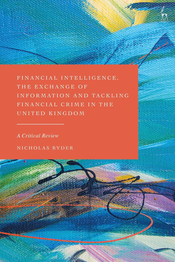 Financial Intelligence the Exchange of Information and Tackling Financial Crime in the United Kingdom