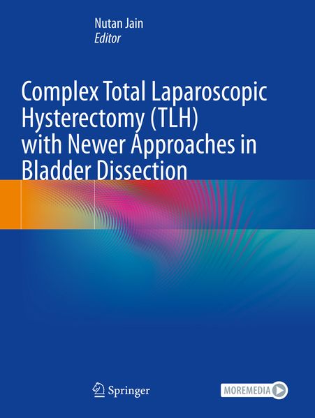 Complex Total Laparoscopic Hysterectomy (TLH) with Newer Approaches in Bladder Dissection