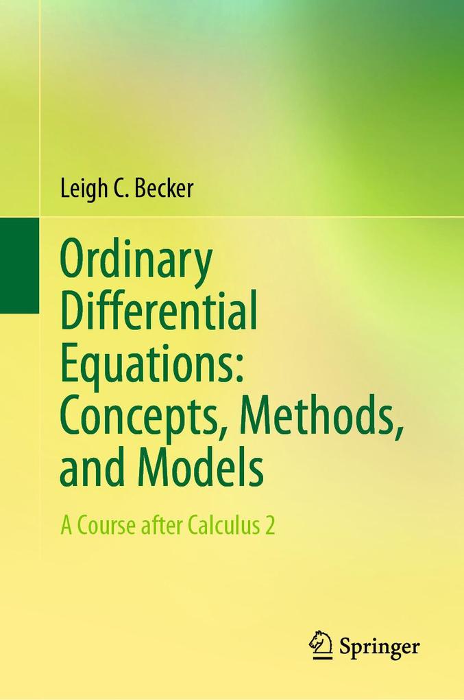 Ordinary Differential Equations: Concepts Methods and Models