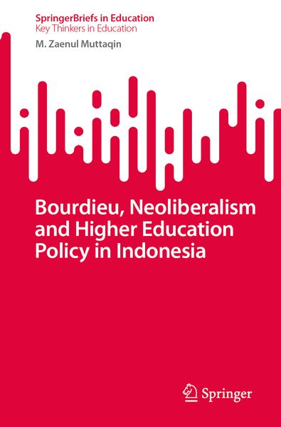 Bourdieu Neoliberalism and Higher Education Policy in Indonesia