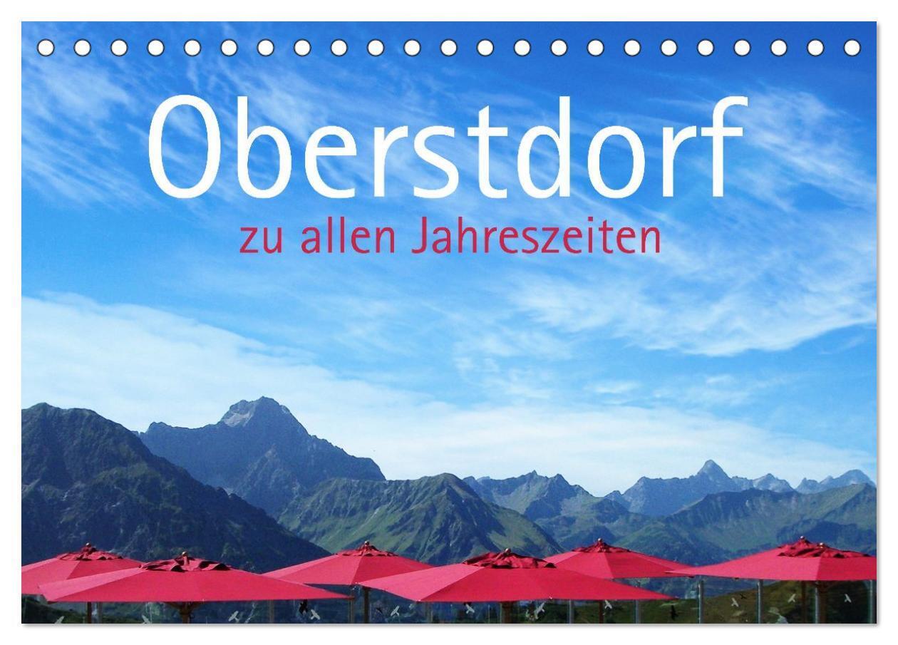 Oberstdorf zu allen Jahreszeiten (Tischkalender 2027 DIN A5 quer) CALVENDO Monatskalender