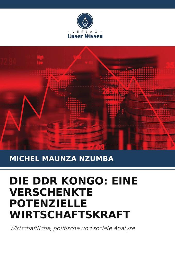 DIE DDR KONGO: EINE VERSCHENKTE POTENZIELLE WIRTSCHAFTSKRAFT