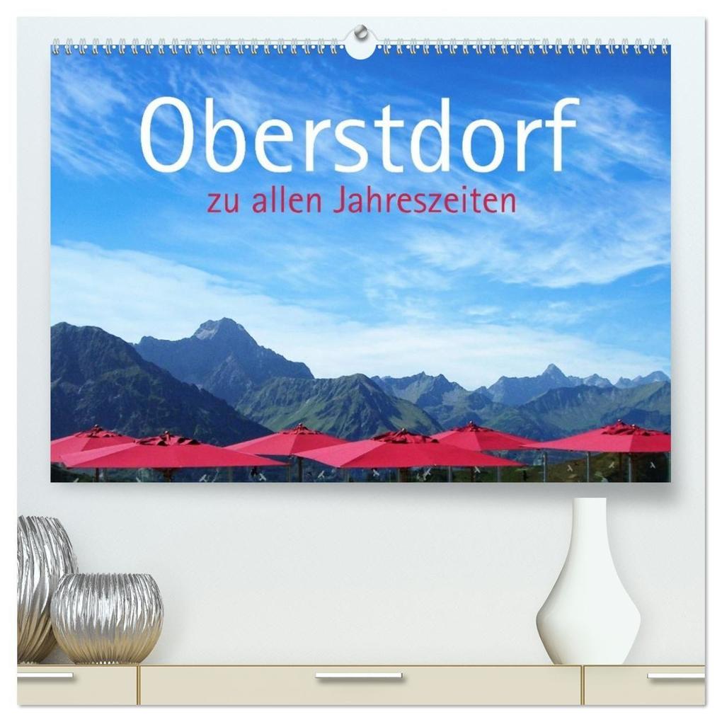 Oberstdorf zu allen Jahreszeiten (hochwertiger Premium Wandkalender 2027 DIN A2 quer) Kunstdruck in Hochglanz
