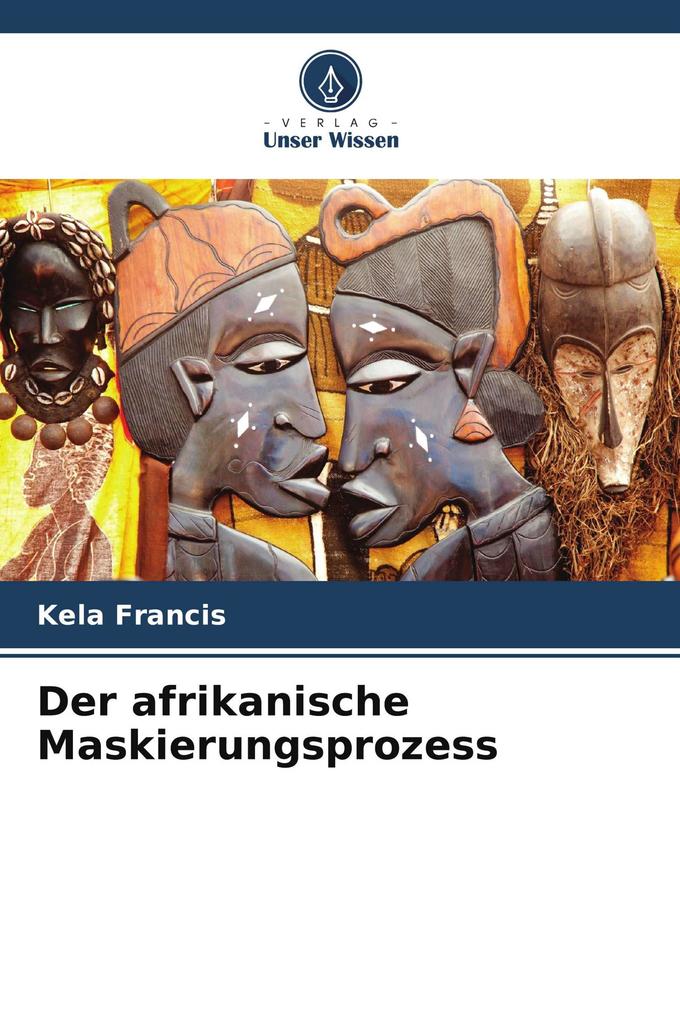 Der afrikanische Maskierungsprozess