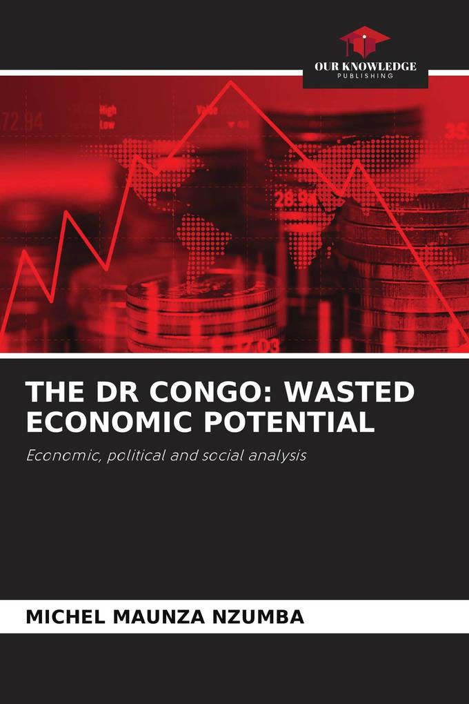 THE DR CONGO: WASTED ECONOMIC POTENTIAL